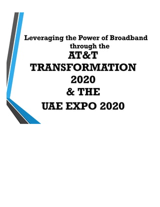 Leveraging the Power of Broadband
through the
AT&T
TRANSFORMATION
2020
& THE
UAE EXPO 2020
 