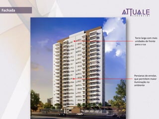 Fachada
Torre larga com mais
unidades de frente
para a rua
Persianas de enrolar,
que permitem maior
iluminação no
ambiente
 