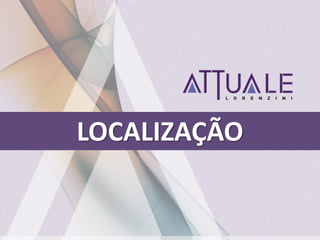CAMPANHA
LOCALIZAÇÃO
 
