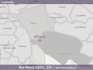 Localização
Rua Maria Daffré, 155 | Vila Prudente/Mooca
 