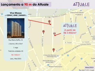 Viva Mooca
.:: CONX | ONE | SANAY::.
Rua Maria Daffre, 52
2 dorms | 49 e 55m²
1 vaga
Total de unidades: 65
R$ 7.400/m²
Lanç.: Mar/2015
A partir de
R$ 5.950/m²
Lançamento a 90 m do Attuale
Maio/2015
 