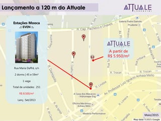 Estações Mooca
.:: EVEN ::.
Rua Maria Daffré, s/n
2 dorms | 45 e 59m²
1 vaga
Total de unidades: 251
R$ 8.500/m²
Lanç.: Set/2013
A partir de
R$ 5.950/m²
Lançamento a 120 m do Attuale
Maio/2015
 