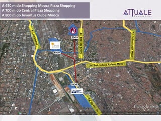 A 450 m do Shopping Mooca Plaza Shopping
A 700 m do Central Plaza Shopping
A 800 m do Juventus Clube Mooca
450m
700m
800m
Av.PaesdeBarros
 