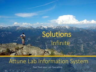 Solutions
Infinite
Fast Track your Lab Operations
Attune Lab Information System
 