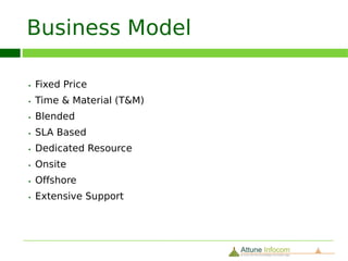 Products Offerings
14

      Industry experiences led toward the innovative and budgeted product
     range to map with your IT expenditure

     Mobile Apps
      Money Collection Apps
      Silent during Namaz

     Portal
      Intranet & Extranet Portal
      Real Estate Portal
      Job Search
      Matrimony Portal
      B2B Portal
      Performance & Appraisal Portal

     ECM
      Online Document Repository
 