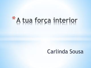 Carlinda Sousa
*
 