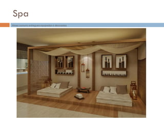 Spa
Áreas comuns entregues equipadas e decoradas.
 