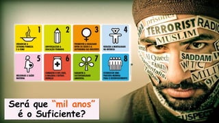 Documentário
Será que “mil anos”
é o Suficiente?
 