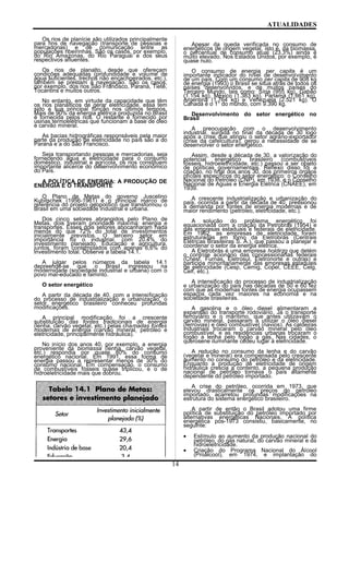 ATUALIDADES
Os rios de planície são utilizados principalmente
para fins de navegação (transporte de pessoas e
mercadorias) e de comunicação entre as
populações ribeirinhas. São os casos, por exemplo,
do Rio Amazonas, do Rio Paraguai e dos seus
respectivos afluentes.
Os rios de planalto, desde que ofereçam
condições adequadas (profundidade e volume de
água suficientes, trechos não encachoeirados, etc.),
também se prestam à navegação. São os casos,
por exemplo, dos rios São Francisco, Paraná, Tietê,
Tocantins e muitos outros.
No entanto, em virtude da capacidade que têm
os rios planálticos de gerar eletricidade, essa tem
sido a sua principal função nos últimos tempos.
Mais de 90% da energia elétrica produzida no Brasil
é fornecida pelos rios. O restante é fornecido por
usinas termoelétricas que funcionam à base de óleo
e carvão mineral.
As bacias hidrográficas responsáveis pela maior
parte da produção de eletricidade no país são a do
Paraná e a do São Francisco.
Seja transportando pessoas e mercadorias, seja
fornecendo água e eletricidade para o consumo
doméstico, industrial e agrícola, os rios constituem
importante alicerce do desenvolvimento econômico
do País.
A POLÍTICA DE ENERGIA: A PRODUÇÃO DE
ENERGIA E O TRANSPORTE
O Plano de Metas do governo Juscelino
Kubitschek (1956-1961) é o principal marco de
referência do projeto geopolítico que transformou o
Brasil em uma sociedade industrial e urbana.
Dos cinco setores abrangidos pelo Plano de
Metas, dois tiveram prioridade máxima: energia e
transportes. Esses dois setores abocanharam nada
menos do que 72% do total de investimentos
inicialmente previstos. O terceiro setor em
importância foi o industrial, com 20,4% do
investimento planejado. Educação e agricultura,
juntos, foram contemplados com apenas 6,6% do
investimento total. Observe a tabela 14.1.
A julgar pelos números da tabela 14.1
depreende-se que o Brasil ingressou na
modernidade (sociedade industrial e urbana) com o
povo mal-educado e faminto.
O setor energético
A partir da década de 40, com a intensificação
do processo de industrialização e urbanização, o
setor energético brasileiro conheceu profundas
modificações.
A principal modificação foi a crescente
substituição das fontes tradicionais de energia
(lenha, carvão vegetal, etc.) pelas chamadas fontes
modernas de energia (carvão mineral, petróleo e
eletricidade, principalmente hidráulica).
No início dos anos 40, por exemplo, a energia
proveniente da biomassa (lenha, carvão vegetal,
etc.) respondia por quase 80% do consumo
energético nacional. Em 1991, essa forma de
energia passou a representar menos de 30% do
consumo nacional. Em compensação, o consumo
de combustíveis fósseis quase triplicou, e o de
hidroeletricidade mais que dobrou.
Apesar da queda verificada no consumo de
energéticos de origem vegetal, isto é, da biomassa,
o percentual de consumo atual (23,3%) ainda é
muito elevado. Nos Estados Unidos, por exemplo, é
quase nulo.
O consumo de energia per capita é um
importante indicador do nível de desenvolvimento
de um país. Com um consumo per capita de 908 kg
de energia (1993) o Brasil se situa atrás de todos os
países desenvolvidos, e de muitos países do
Terceiro Mundo, tais como: Síria (955 kg), Gabão
(1.154 kg), México (1.383 kg), Panamá (1.661 kg),
Argentina (1.764 kg) e Venezuela (2.521 kg). O
Canadá é o 1° do mundo, com 9.390 kg.
Desenvolvimento do setor energético no
Brasil
A preocupação com o desenvolvimento
industrial, surgida no final da década de 30 logo
após a crise que atingiu o setor agrário-exportador
(crise da cafeicultura), gerou a necessidade de se
desenvolver o setor energético.
Assim, desde a década de 30, a valorização do
potencial energético brasileiro (combustíveis
fósseis, hidroeletricidade, etc.) passou a ser objeto
de políticas governamentais. Reflexo disso foi a
criação, no final dos anos 30, dos primeiros órgãos
oficiais específicos do setor energético: o Conselho
Nacional do Petróleo (CNP), em 1938, e o Conselho
Nacional de Águas e Energia Elétrica (CNAEE), em
1939.
A crescente industrialização e urbanização do
país, ocorrida a partir da década de 40, pressionou
a demanda por fontes de energia modernas e de
maior rendimento (petróleo, eletricidade, etc.).
A solução do problema energético foi
equacionada com a criação da Petrobrás (1954) e
das empresas estaduais e federais de eletricidade.
Em 1962, as empresas de eletricidade foram
estruturadas em torno da Eletrobrás (Centrais
Elétricas Brasileiras S. A.), que passou a planejar e
coordenar o setor da energia elétrica.
A Eletrobrás é uma empresa holdirzg que detém
o controle acionário das concessionárias federais
(Chesf, Furnas, Eletrosul, Eletronorte e outras) e
participa minoritariamente das empresas estaduais
de eletricidade (Cesp, Cemig, Copel, CEEE, Celg,
Celf, etc.).
A intensificação do processo de industrialização
e urbanização do país nas décadas de 50 e 60 fez
com que as modernas fontes de energia ocupassem
espaços cada vez maiores na economia e na
sociedade brasileiras.
A gasolina e o óleo diesel alimentaram a
expansão do transporte rodoviário. Já o transporte
ferroviário e o marítimo, que antes utilizavam o
carvão mineral, passaram a utilizar o óleo diesel
(ferrovias) e óleo combustível (navios). As caldeiras
industriais trocaram o carvão mineral pelo óleo
combustível, e as residências urbanas trocaram o
fogão a lenha pelo fogão a gás. Nas cidades, o
querosene iluminante cedeu lugar à eletricidade.
A redução no consumo da lenha e do carvão
(vegetal e mineral) era compensada pelo crescente
aumento no consumo do petróleo e da eletricidade.
Enquanto a produção de eletricidade de origem
hidráulica crescia a contento, a pequena produção
nacional de petróleo tornava o país altamente
dependente do petróleo importado.
A crise do petróleo, ocorrida em 1973, que
elevou drasticamente os preços do petróleo
importado, acarretou profundas modificações na
estrutura do sistema energético brasileiro.
A partir de então o Brasil adotou uma firme
política de substituição do petróleo importado por
alternativas energéticas Nacionais. A política
energética pós-1973 consistiu, basicamente, no
seguinte:
• Estímulo ao aumento da produção nacional do
petróleo, do gás natural, do carvão mineral e da
hidroeletricidade.
• Criação do Programa Nacional do Álcool
(Proálcool), em 1974, e implantação do
14
 