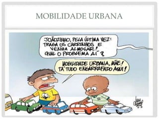 MOBILIDADE URBANA
 