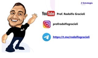 2 Estrategia
* Concursos
Prof. Rodolfo Gracioli
profrodolfogracioli
https://t.me/rodolfogracioli
 