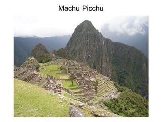 Machu Picchu
 