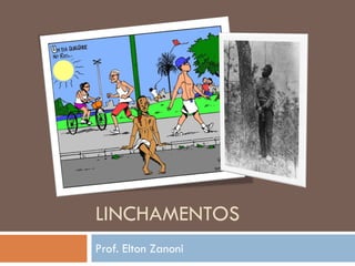 LINCHAMENTOS
Prof. Elton Zanoni
 