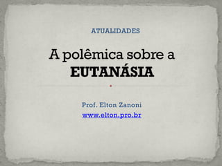 Prof. Elton Zanoni
www.elton.pro.br
ATUALIDADES
 