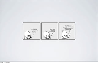 domingo, 18 de agosto de 13
 