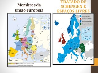 Membrosda
união europeia
TRATADO DE
SCHENGEN E
ESPAÇOS LIVRES
 