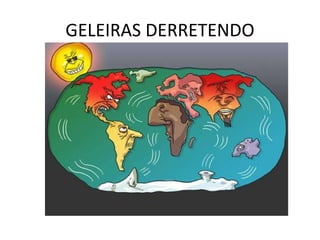 GELEIRAS DERRETENDO 