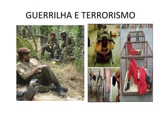 GUERRILHA E TERRORISMO 