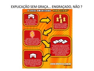EXPLICAÇÃO SEM GRAÇA... ENGRAÇADO, NÃO ?  