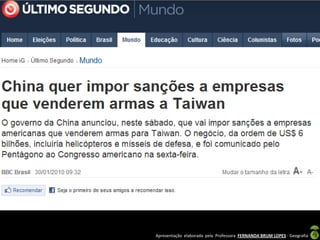 Apresentação elaborada pela Professora FERNANDA BRUM LOPES - Geografia
 