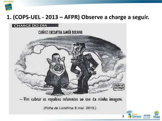 1. (COPS-UEL - 2013 – AFPR) Observe a charge a seguir.
3
 