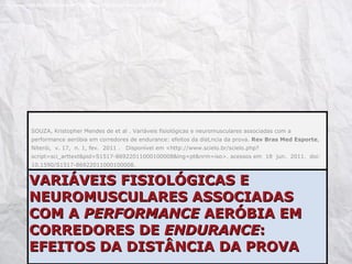 VARIÁVEIS FISIOLÓGICAS E NEUROMUSCULARES ASSOCIADAS COM A  PERFORMANCE  AERÓBIA EM CORREDORES DE  ENDURANCE : EFEITOS DA DISTÂNCIA DA PROVA SOUZA, Kristopher Mendes de et al . Variáveis fisiológicas e neuromusculares associadas com a performance aeróbia em corredores de endurance: efeitos da distância da prova.  Rev Bras Med Esporte ,  Niterói,  v. 17,  n. 1, fev.  2011 .   Disponível em <http://www.scielo.br/scielo.php?script=sci_arttext&pid=S1517-86922011000100008&lng=pt&nrm=iso>. acessos em  18  jun.  2011.  doi: 10.1590/S1517-86922011000100008. http://melemel.deviantart.com/art/Crumpled-white-paper-texture-85259388 