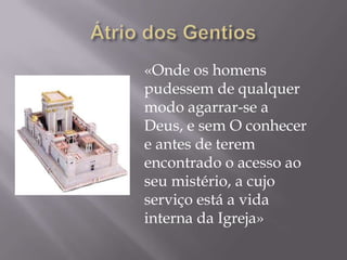 «Onde os homens
pudessem de qualquer
modo agarrar-se a
Deus, e sem O conhecer
e antes de terem
encontrado o acesso ao
seu mistério, a cujo
serviço está a vida
interna da Igreja»

 