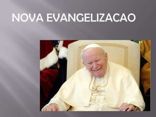 NOVA EVANGELIZACAO

 