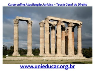 Curso online Atualização Jurídica – Teoria Geral do Direito
www.unieducar.org.br
 