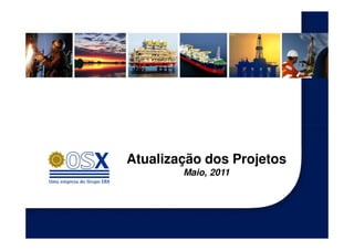 Atualização dos Projetos
        Maio, 2011
 