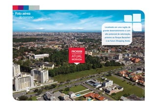Material preliminar sujeito a alterações. 
Foto aérea 
do terreno 
Localizado em uma região de 
grande desenvolvimento e com 
alto potencial de valorização, 
próximo ao Parque Bacacheri 
e ao futuro Shopping Atuba. 
 