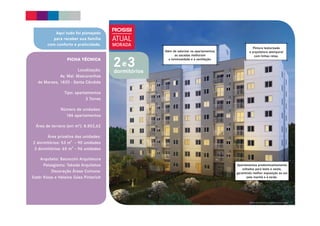 Material preliminar sujeito a alterações. 
Aqui tudo foi planejado 
para receber sua família 
com conforto e praticidade. 
FICHA TÉCNICA 
Localização: 
Av. Mal. Mascarenhas 
de Moraes, 1820 - Santa Cândida 
Tipo: apartamentos 
3 Torres 
Número de unidades: 
186 apartamentos 
Área de terreno (em m2): 8.852,62 
Área privativa das unidades: 
2 dormitórios: 53 m² – 90 unidades 
3 dormitórios: 65 m² – 96 unidades 
Arquiteto: Bacoccini Arquitetura 
Paisagismo: Takeda Arquitetos 
Decoração Áreas Comuns: 
Estér Kloss e Helaine Góes Pinterich 
2e3 
dormitórios 
Pintura texturizada 
e arquitetura atemporal 
com linhas retas. 
Apartamentos predominantemente 
voltados para leste e oeste, 
garantindo melhor exposição ao sol 
pela manhã e à tarde. 
Além de valorizar os apartamentos, 
as sacadas melhoram 
a luminosidade e a ventilação. 
 