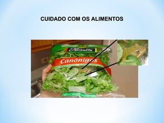 CUIDADO COM OS ALIMENTOSCUIDADO COM OS ALIMENTOS
 