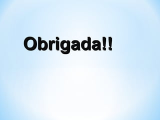 Obrigada!!Obrigada!!
 
