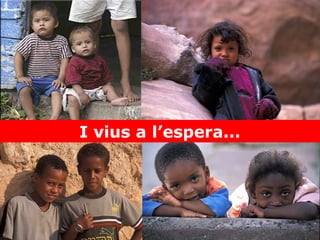 I vius a l’espera...

 