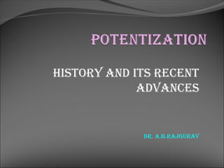 HISTORY AND ITS RECENT
ADVANCES
DR. A.B.RAJGURAV
 