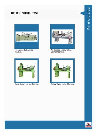 OTHER PRODUCTS:
Hydraulic Cylindrical
Machine
All Geared Medium Duty
Lathe Machine
Cone Pulley Lathe Machine Pulley Type L...