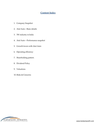 Content Index

1. Company Snapshot
2. Atul Auto – Basic details
3. 3W industry in India
4. Atul Auto – Performance snapsho...
