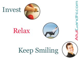Invest
Relax
Keep Smiling
 