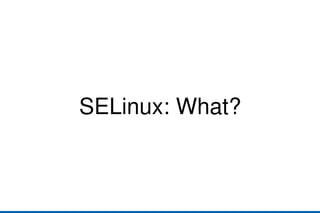 SELinux: What? 