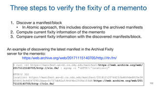 Three steps to verify the fixity of a memento
1. Discover a manifest/block
• In Atomic approach, this includes discovering...