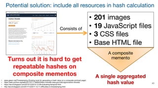 Potential solution: include all resources in hash calculation
• 201 images
• 19 JavaScript files
• 3 CSS files
• Base HTML...