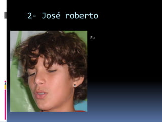   2- José robertoEu