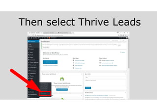 Then select Thrive Leads
melvinreceno.com_themagnificentpm
 