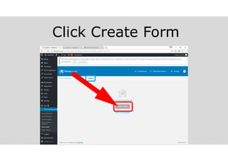 Click Create Form
melvinreceno.com_themagnificentpm
 