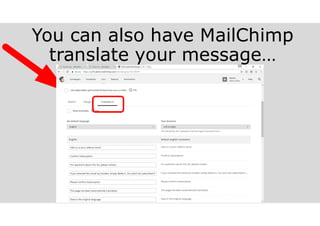 You can also have MailChimp
translate your message…
melvinreceno.com_themagnificentpm
 
