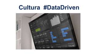 Cultura #DataDriven
 