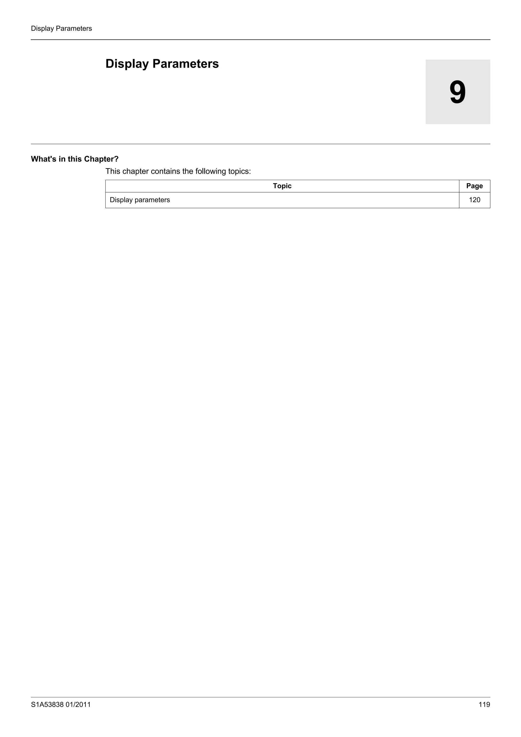 S1A53838 01/2011 119
Display Parameters
9
Display Parameters
What's in this Chapter?
This chapter contains the following topics:
Topic Page
Display parameters 120
 
