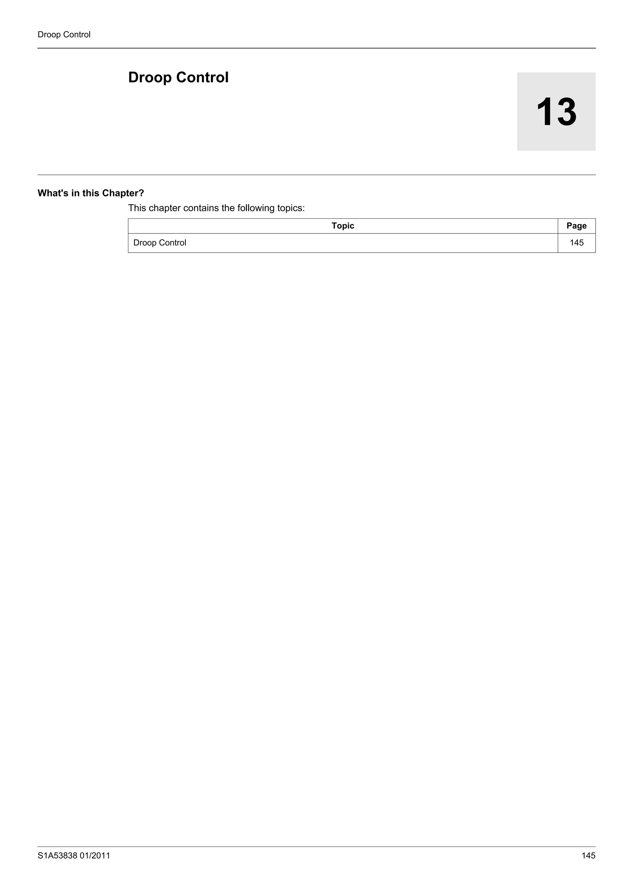 S1A53838 01/2011 145
Droop Control
13
Droop Control
What's in this Chapter?
This chapter contains the following topics:
Topic Page
Droop Control 145
 