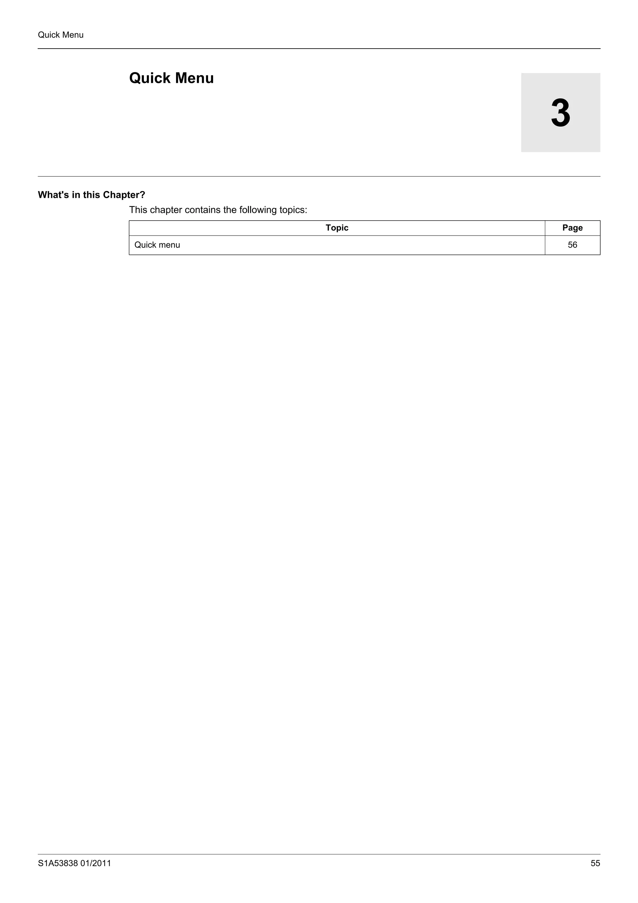 S1A53838 01/2011 55
Quick Menu
3
Quick Menu
What's in this Chapter?
This chapter contains the following topics:
Topic Page
Quick menu 56
 